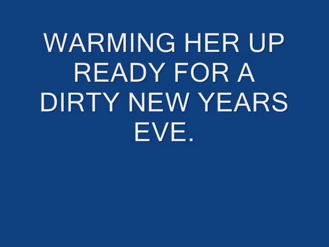Warming her up for a dirty new years eve
