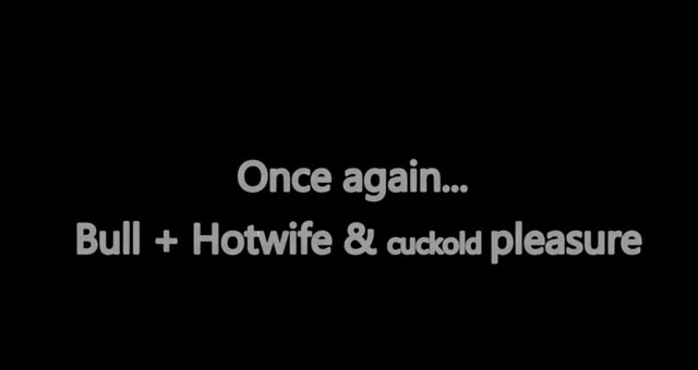 Once again bull and my hotwife cuckold pleasure