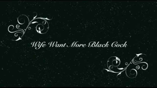 Wife wants more black cock