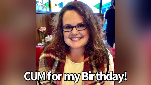 Cum For My Birthday