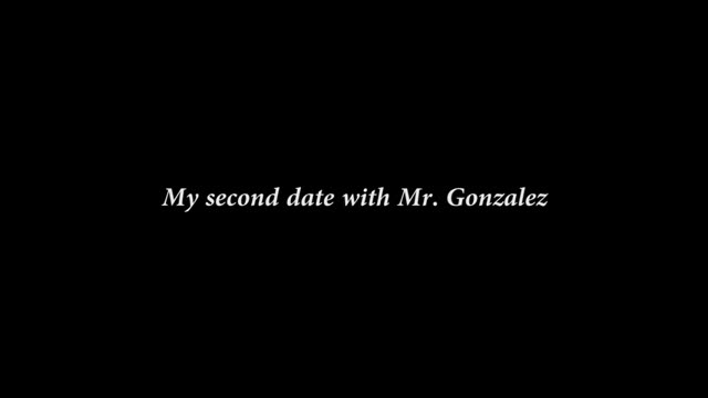 My 2nd date with Mr Gonzalez